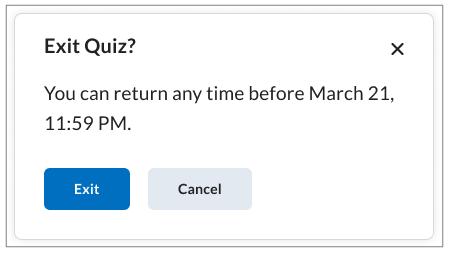 The Exit Quiz confirmation dialog for quizzes with an end date, no time limit, or an end date that will arrive before the time limit expires.